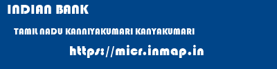 INDIAN BANK  TAMIL NADU KANNIYAKUMARI KANYAKUMARI   micr code